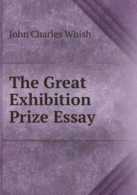 The Great Exhibition Prize Essay .