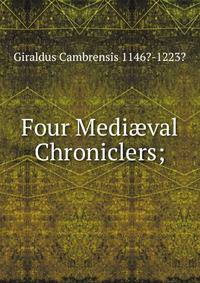 Four Medi?val Chroniclers;