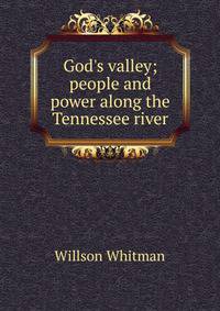 God's valley; people and power along the Tennessee river