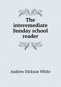 The interemediate Sunday school reader