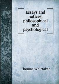 Essays and notices, philosophical and psychological