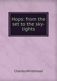 Hops: from the set to the sky-lights