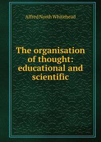 The organisation of thought: educational and scientific