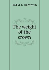 The weight of the crown