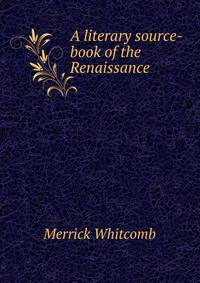 A literary source-book of the Renaissance