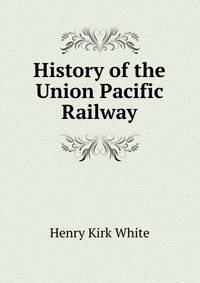 History of the Union Pacific Railway