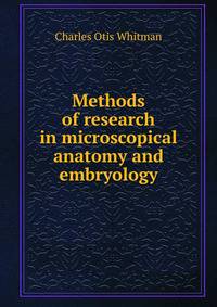 Methods of research in microscopical anatomy and embryology