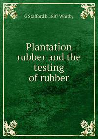 Plantation rubber and the testing of rubber