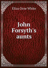 John Forsyth's aunts