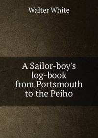 A Sailor-boy's log-book from Portsmouth to the Peiho