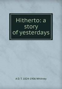 Hitherto: a story of yesterdays