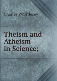 Theism and Atheism in Science;