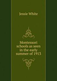 Montessori schools as seen in the early summer of 1913
