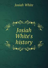 Josiah White's history