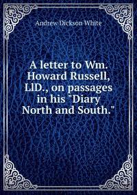 A letter to Wm. Howard Russell, LlD., on passages in his "Diary North and South."