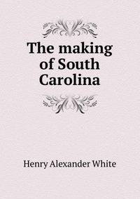 The making of South Carolina