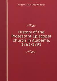 History of the Protestant Episcopal church in Alabama, 1763-1891