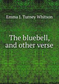 The bluebell, and other verse