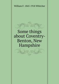 Some things about Coventry-Benton, New Hampshire