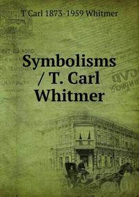 Symbolisms / T. Carl Whitmer