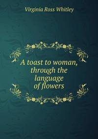 A toast to woman, through the language of flowers