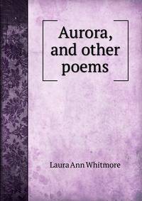 Aurora, and other poems