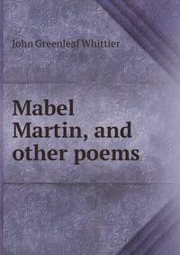 Mabel Martin, and other poems