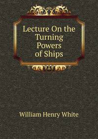 Lecture On the Turning Powers of Ships