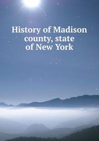 History of Madison county, state of New York