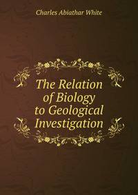 The Relation of Biology to Geological Investigation