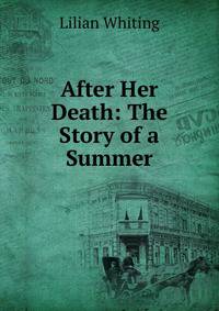 After Her Death: The Story of a Summer