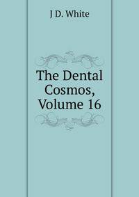 The Dental Cosmos, Volume 16