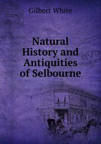 Natural History and Antiquities of Selbourne
