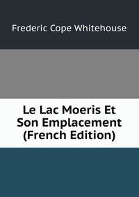 Le Lac Moeris Et Son Emplacement (French Edition)