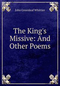 The King's Missive: And Other Poems