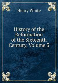 History of the Reformation of the Sixteenth Century, Volume 3