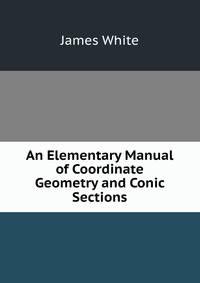 An Elementary Manual of Coordinate Geometry and Conic Sections