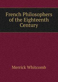 French Philosophers of the Eighteenth Century