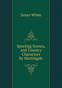 Sporting Scenes, and Country Characters by Martingale
