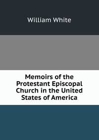 Memoirs of the Protestant Episcopal Church in the United States of America