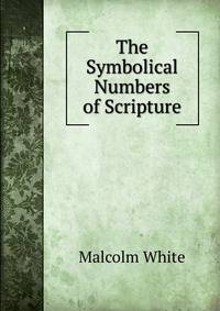 The Symbolical Numbers of Scripture