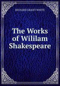 The Works of Wililam Shakespeare