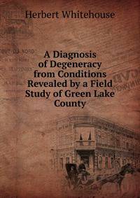 A Diagnosis of Degeneracy from Conditions Revealed by a Field Study of Green Lake County