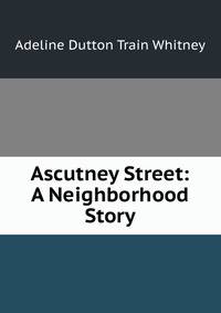 Ascutney Street: A Neighborhood Story