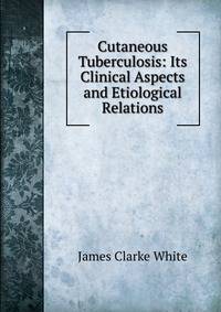 Cutaneous Tuberculosis: Its Clinical Aspects and Etiological Relations