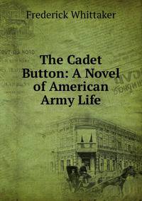 The Cadet Button: A Novel of American Army Life