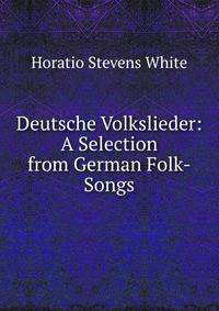 Deutsche Volkslieder: A Selection from German Folk-Songs