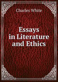 Essays in Literature and Ethics