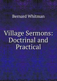 Village Sermons: Doctrinal and Practical