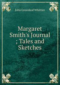 Margaret Smith's Journal ; Tales and Sketches